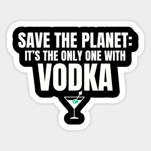 Protect the Planet - Protect Vodka! Sticker